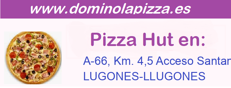Pizza Hut A-66, Km. 4,5 Acceso Santander, LUGONES-LLUGONES